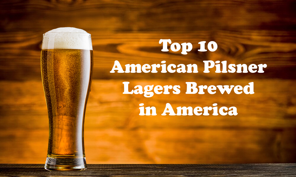 Top 10 American Pilsners - 2026