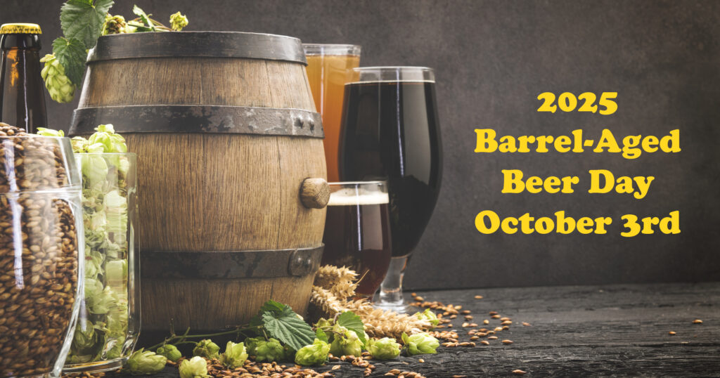 Barrel Aged Beer Day - First Friday in October